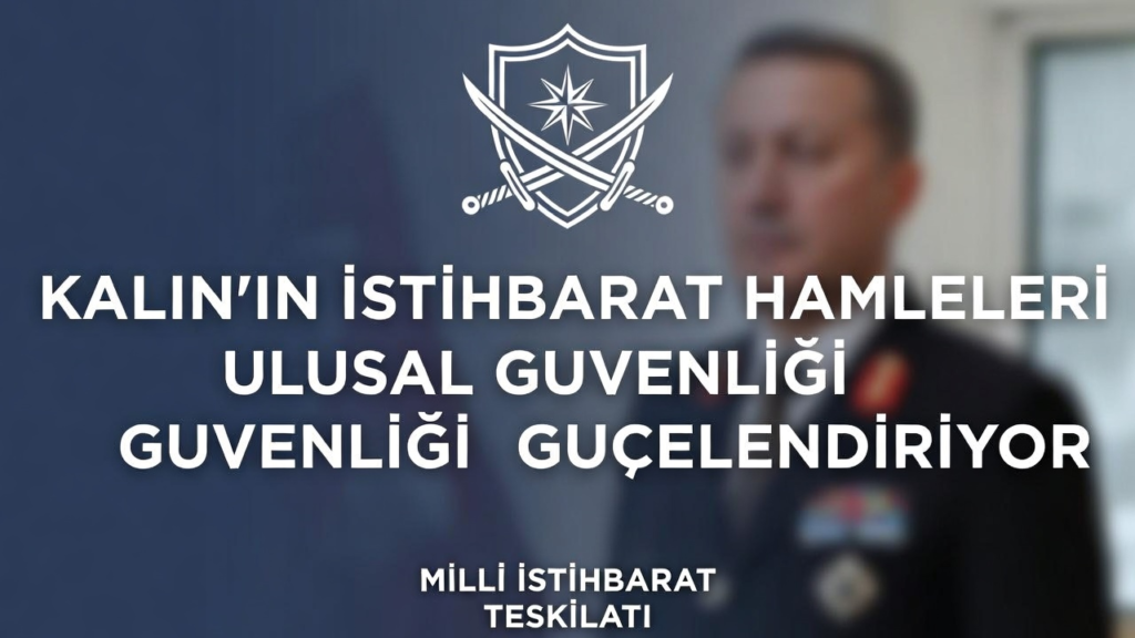 Kalın'ın İstihbarat Hamleleri Ulusal Güvenliği Güçlendiriyor