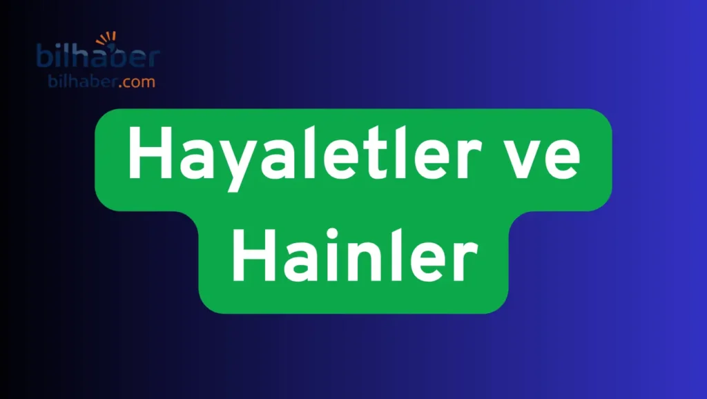 Hayaletler ve Hainler 