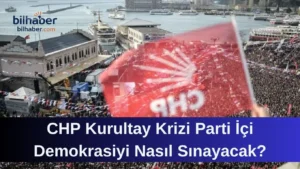 CHP Kurultay Krizi Parti İçi Demokrasiyi Nasıl Sınayacak?