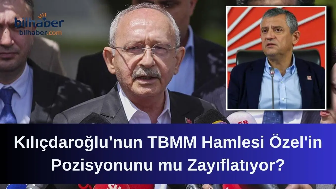 Kılıçdaroğlu'nun TBMM Hamlesi Özel'in Pozisyonunu mu Zayıflatıyor?