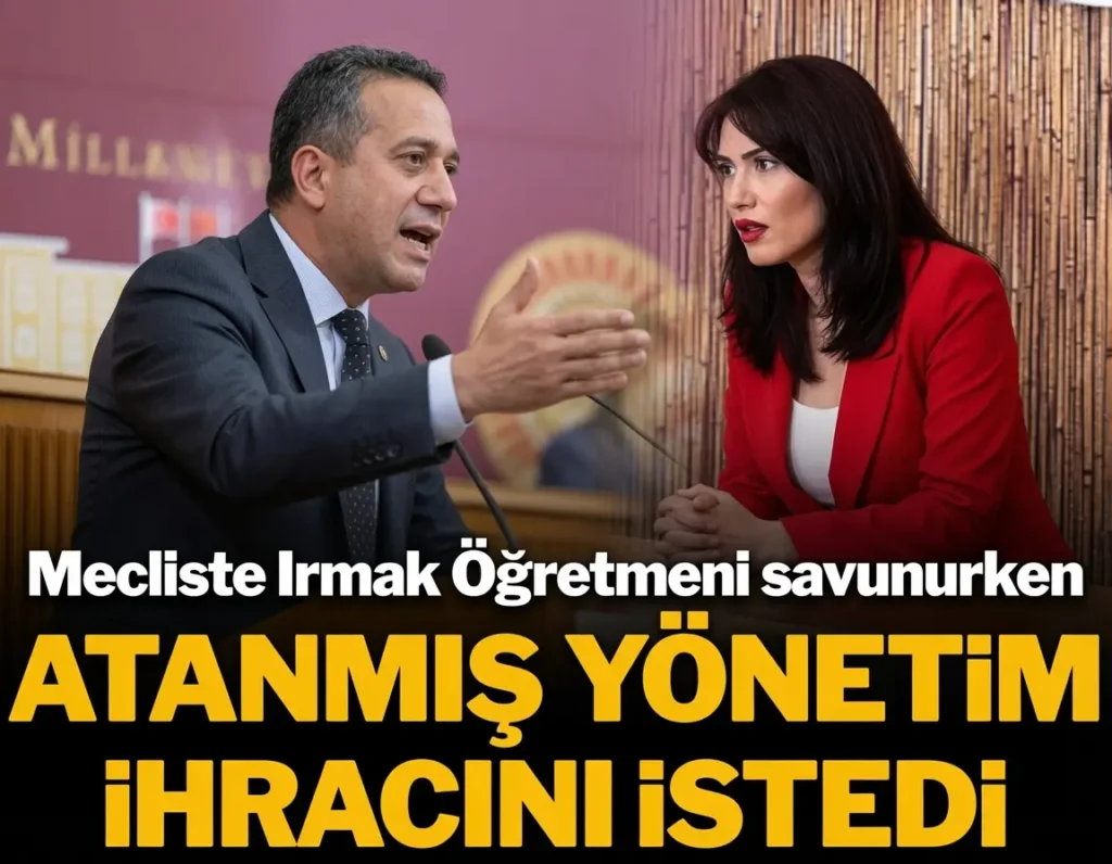 Mecliste Irmak Öğretmeni Savunurken Atanmış Yönetim İhracını İstedi