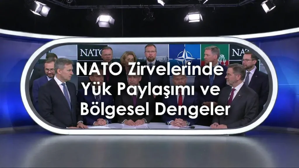 NATO Zirvelerinde Yük Paylaşımı ve Bölgesel Dengeler