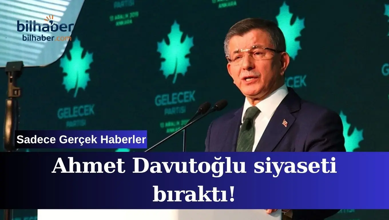 Ahmet Davutoğlu siyaseti bıraktı ve parti kapatma kararı verdi