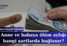 Anne ve babaya ölüm aylığı bağlanma şartları tüm detayları ile