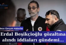 Erdal Beşikçioğlu gözaltına alındı iddiaları gündemi sarsıyor