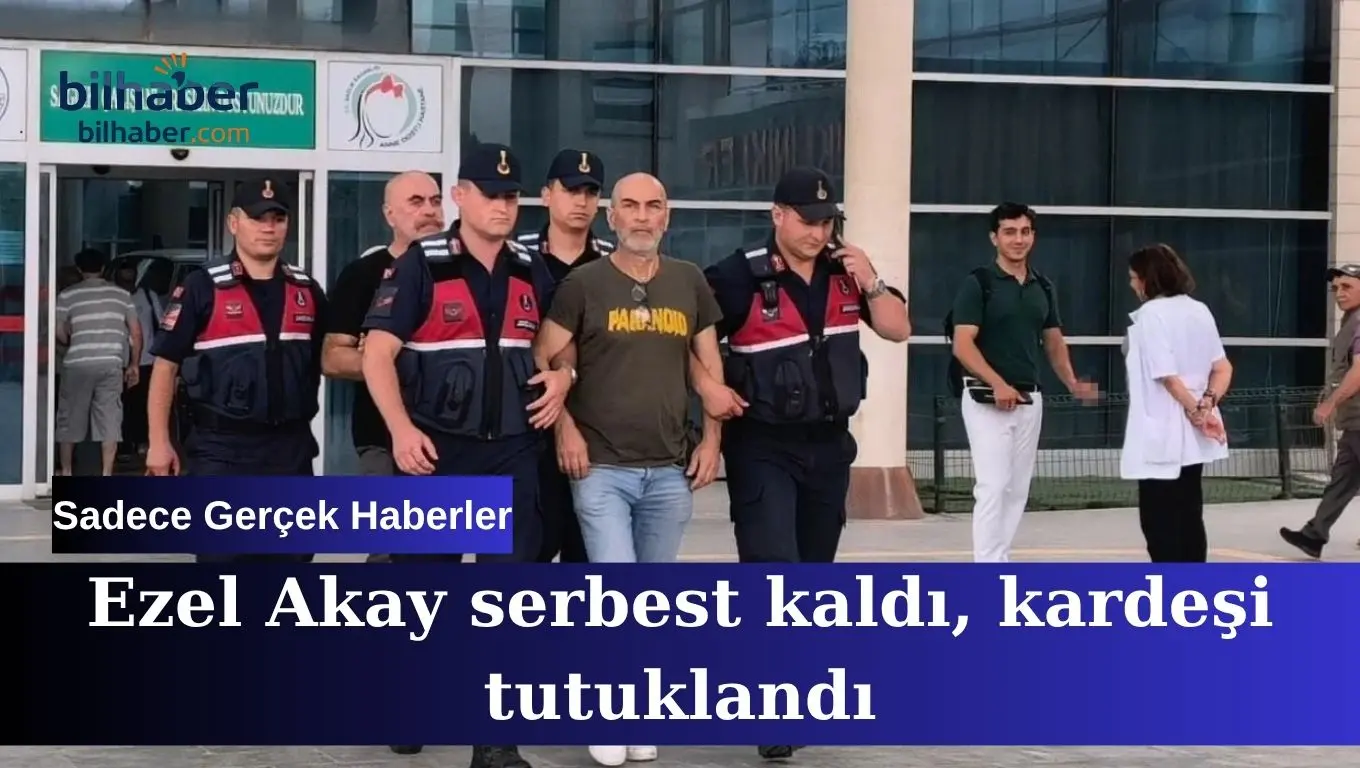 Ezel Akay serbest kalırken kardeşi tutuklandı!
