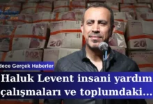 Haluk Levent insani yardım çalışmaları ve toplumdaki büyük etkisi