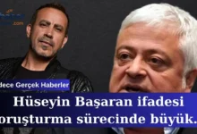 Hüseyin Başaran ifadesi soruşturma sürecinde büyük yankı uyandırdı