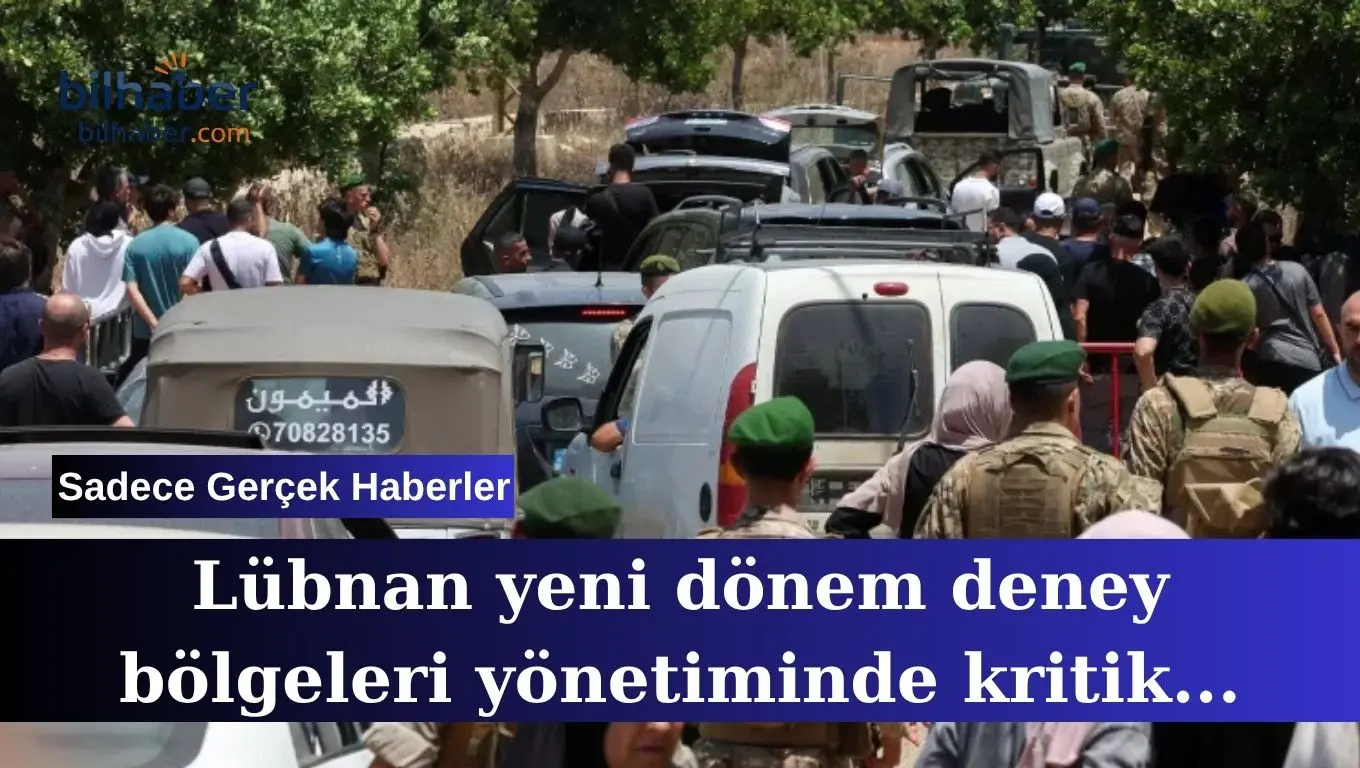 Lübnan yeni dönem deney bölgeleri yönetiminde kritik süreç başladı