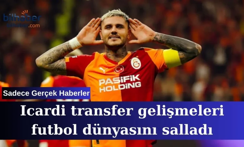 Mauro Icardi transfer gelişmeleri futbol dünyasını salladı