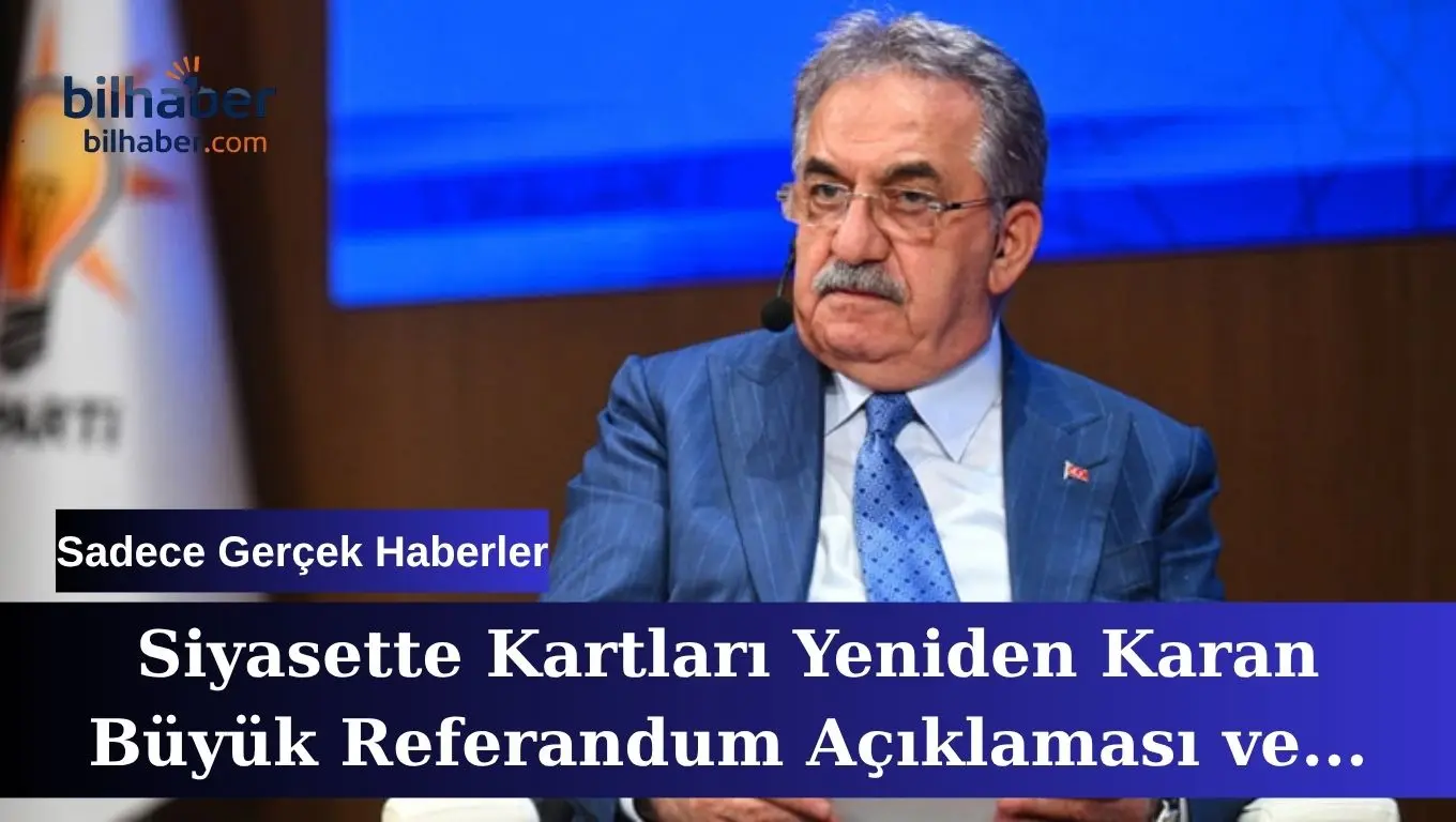 Siyasette Kartları Yeniden Karan Büyük Referandum Açıklaması ve Analizi