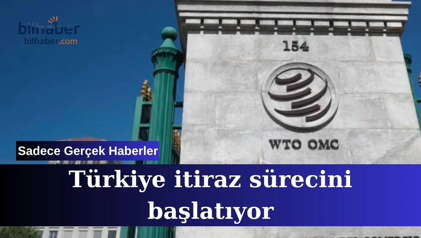 Ticaret Bakanlığı'ndan DTÖ hamlesi Türkiye itiraz sürecini başlatıyor