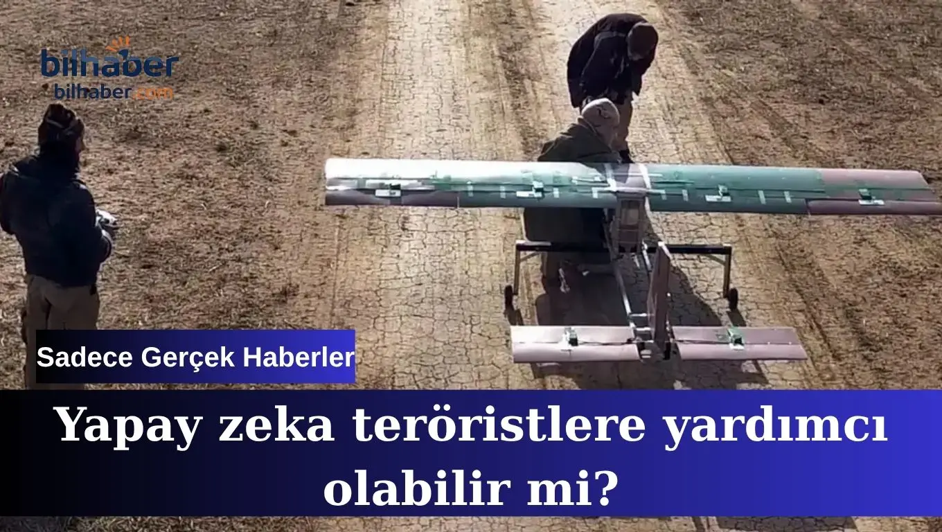 Yapay zeka terör tehlikesi küresel güvenliği tehdit ediyor!
