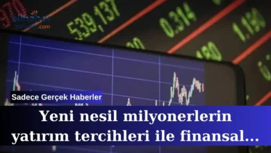 Yeni nesil milyonerlerin yatırım tercihleri ile finansal gelecek
