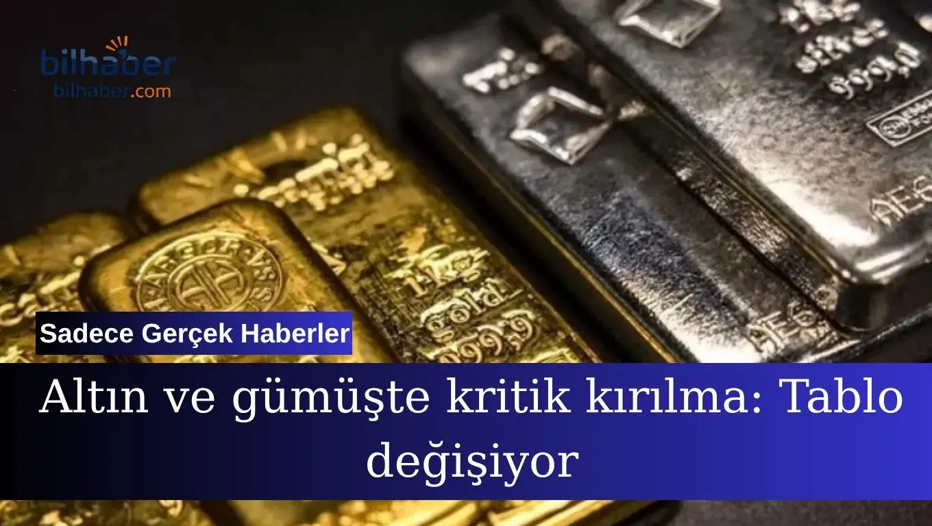 Altın ve gümüşte kritik kırılma piyasalarda dengeleri değiştirdi