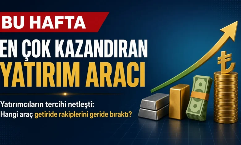 Bu hafta en çok kazandıran yatırım aracı hangisi oldu?