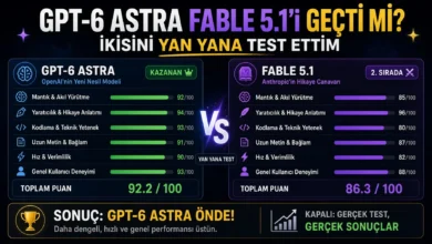 Yapay zeka olan GPT 6 Astra ve Fable 5.1 karşılaştırması